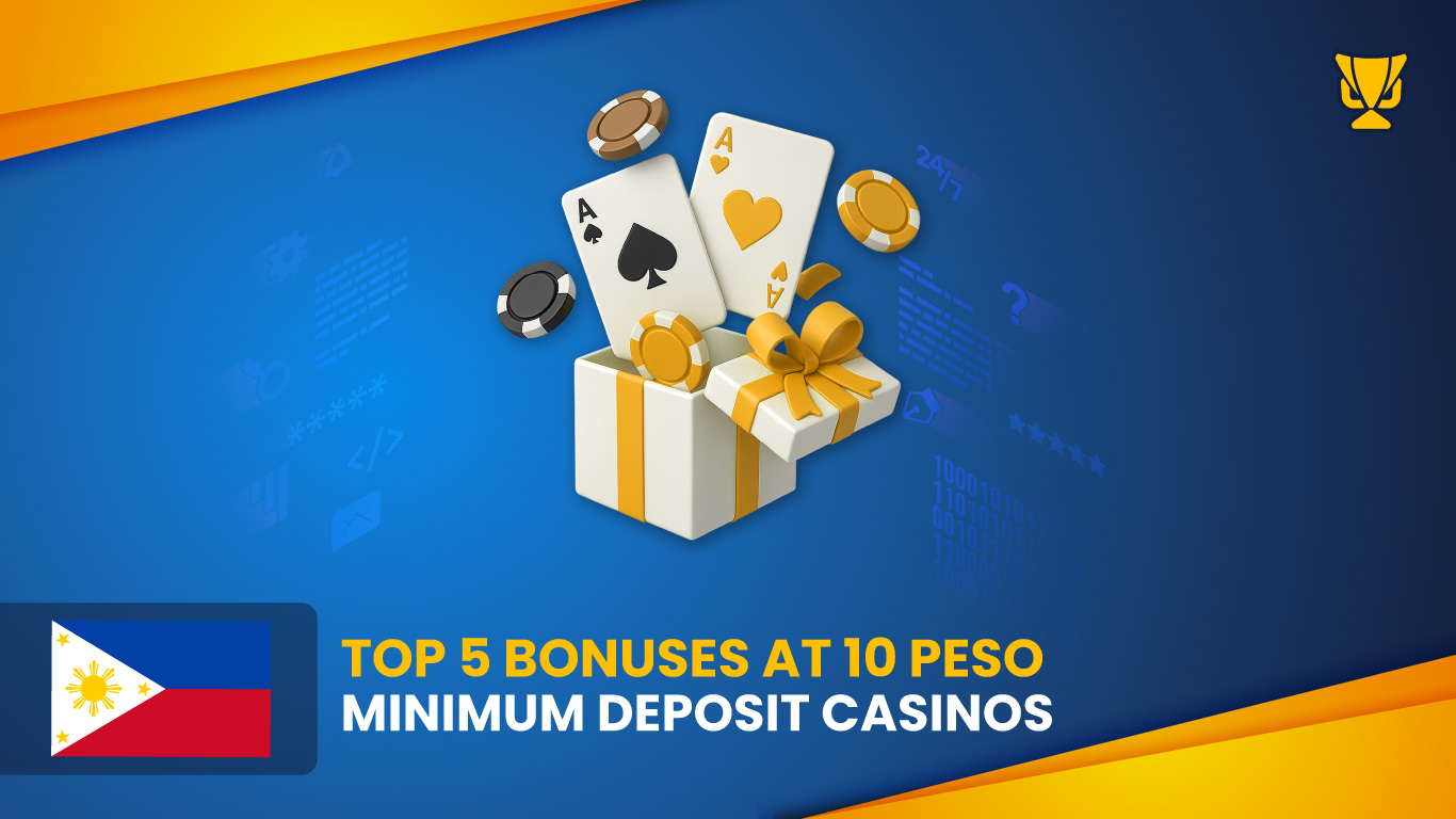 Bonuses at 10 Peso Minimum Deposit Casinos