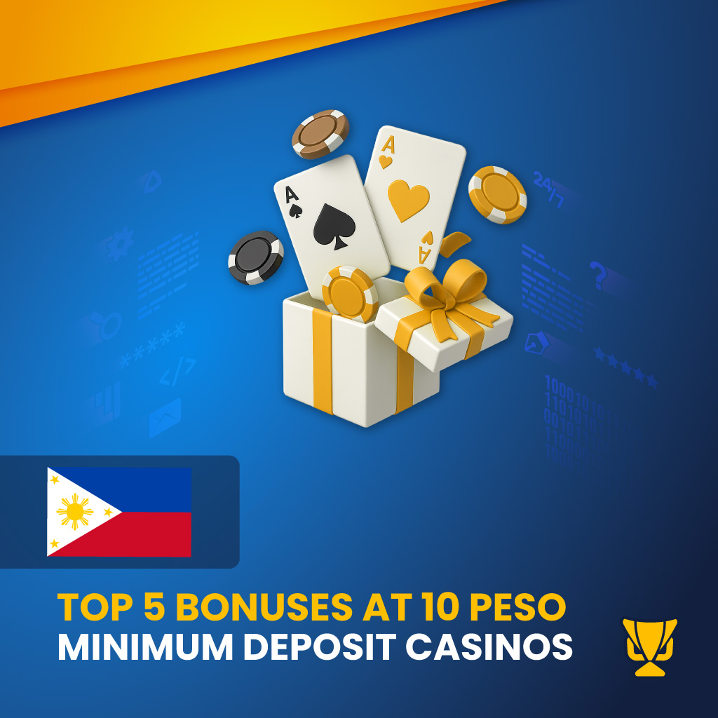Bonuses at 10 Peso Minimum Deposit Casinos