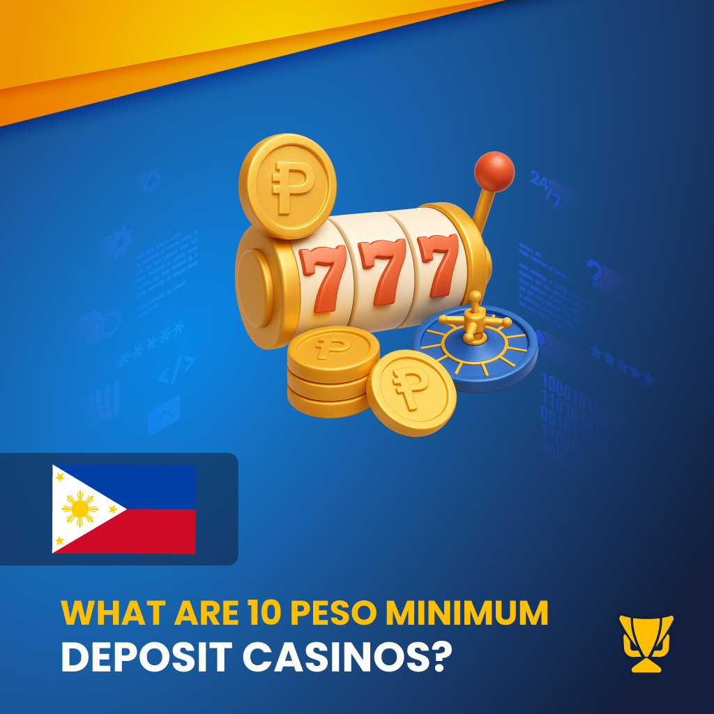 About 10 Peso Minimum Deposit Casinos
