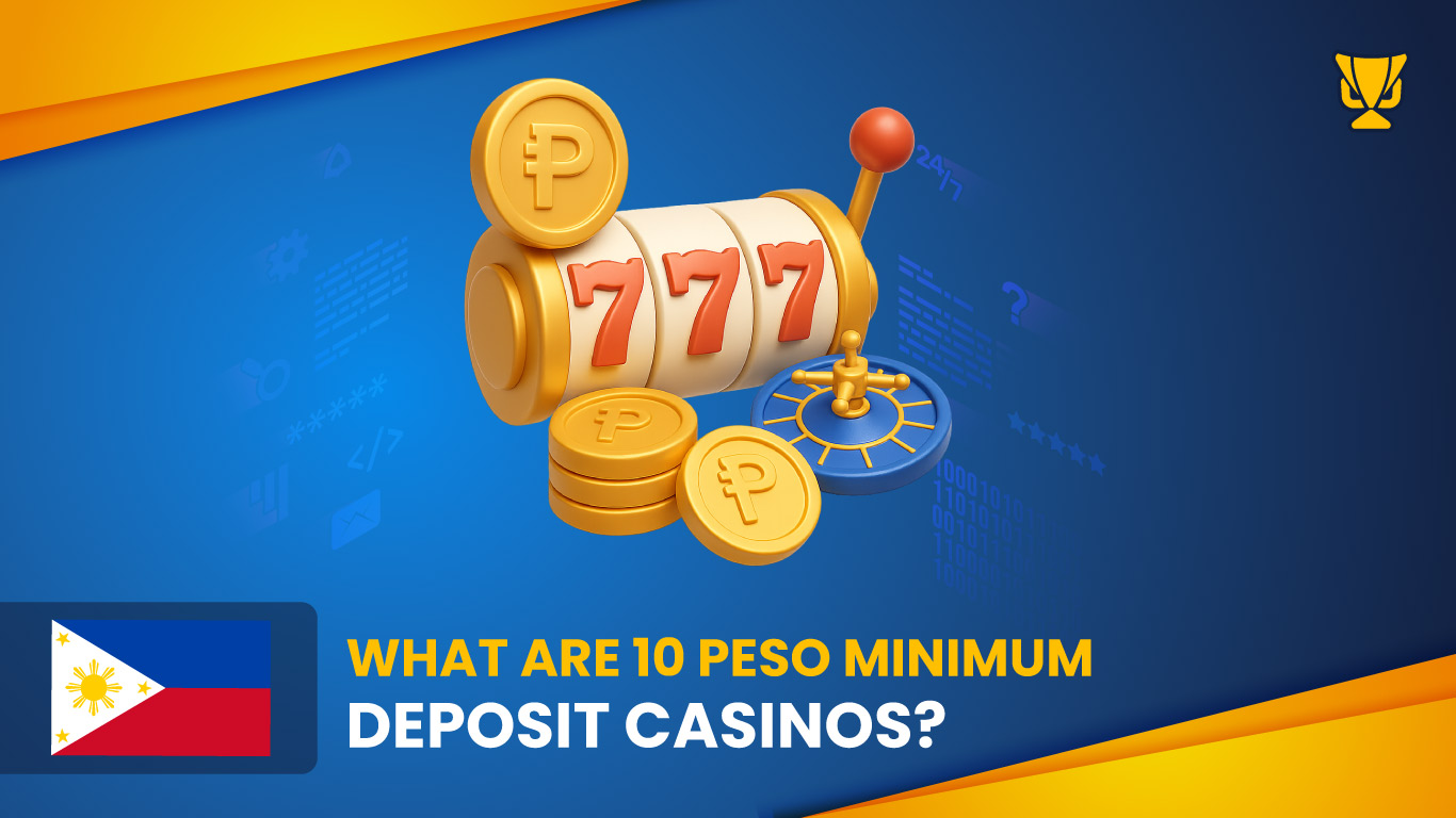 About 10 Peso Minimum Deposit Casinos