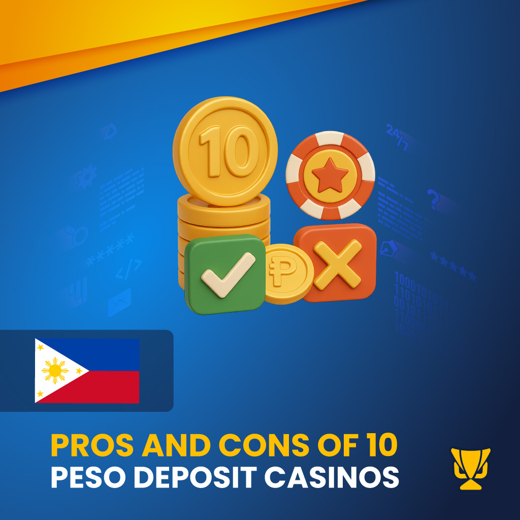 Pros and Cons of 10 Peso Deposit casinos