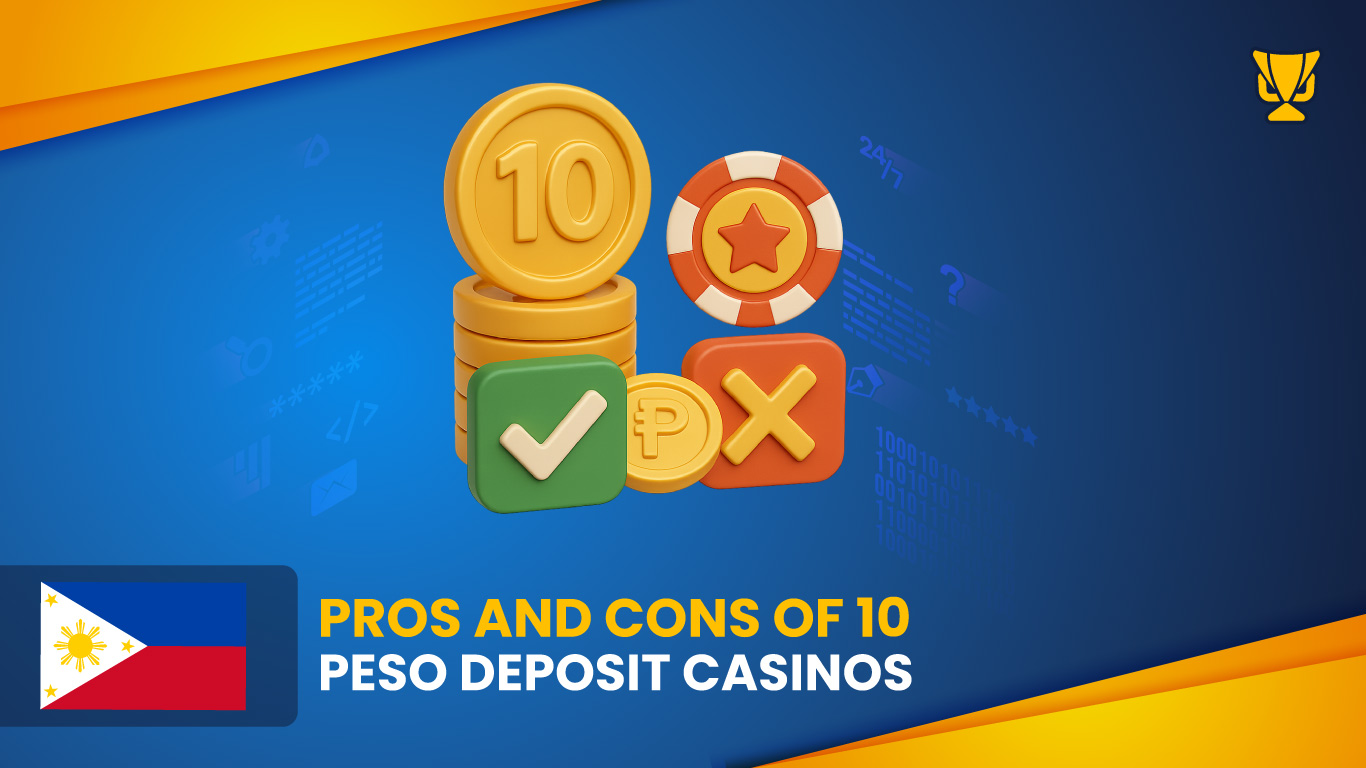 Pros and Cons of 10 Peso Deposit casinos